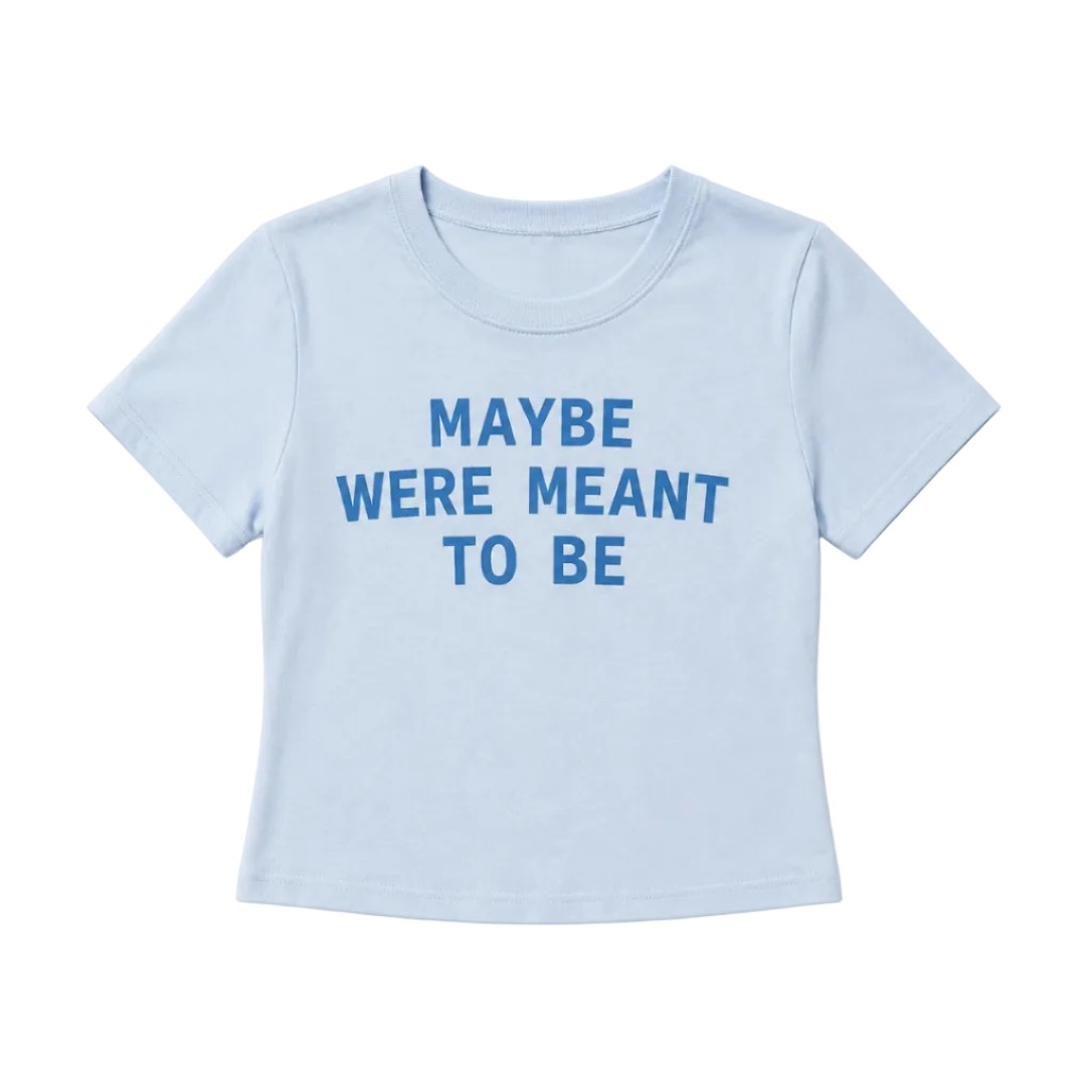 Maybe We’re Meant To Be Baby Tee